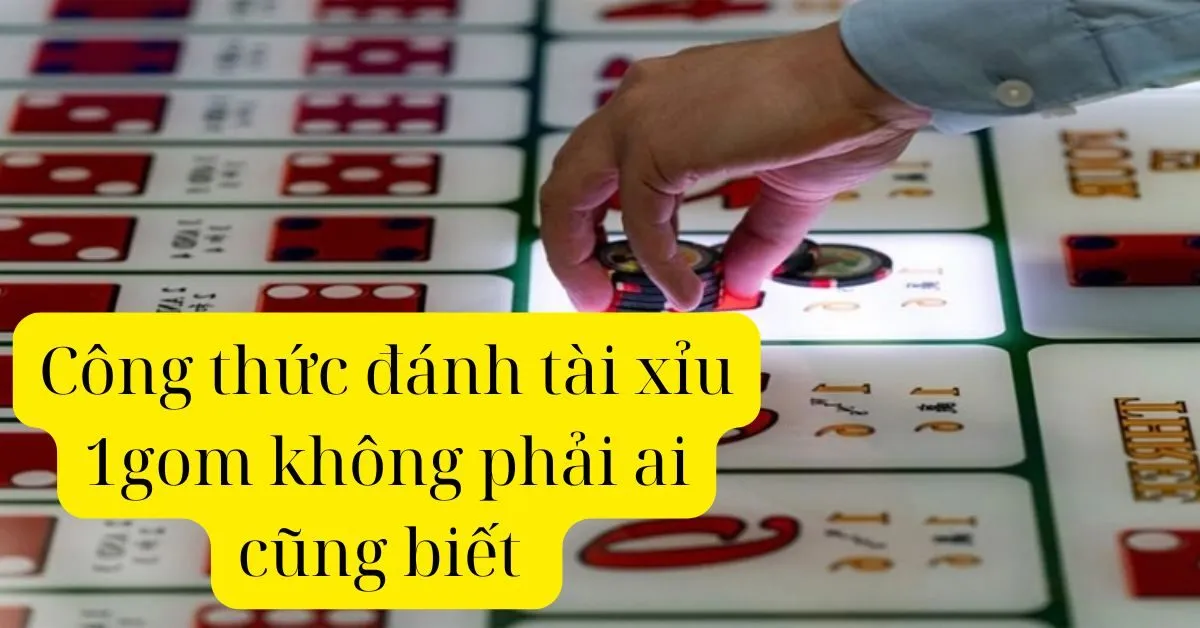 Công thức đánh tài xỉu 1gom không phải ai cũng biết