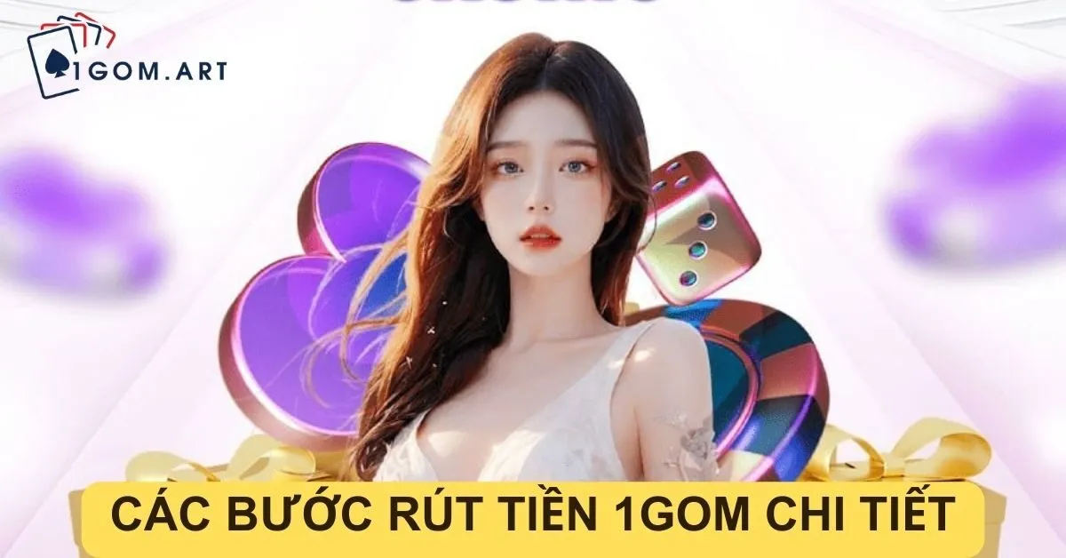 Hướng Dẫn Rút Tiền 1gom