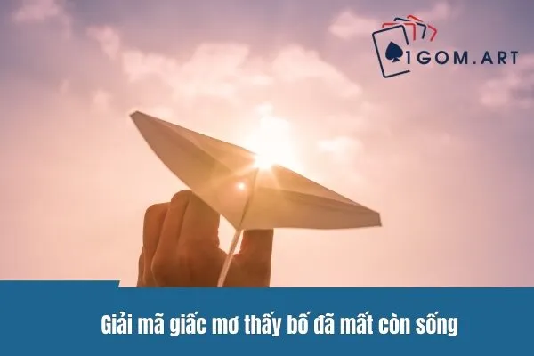 Mơ thấy bố đã mất còn sống