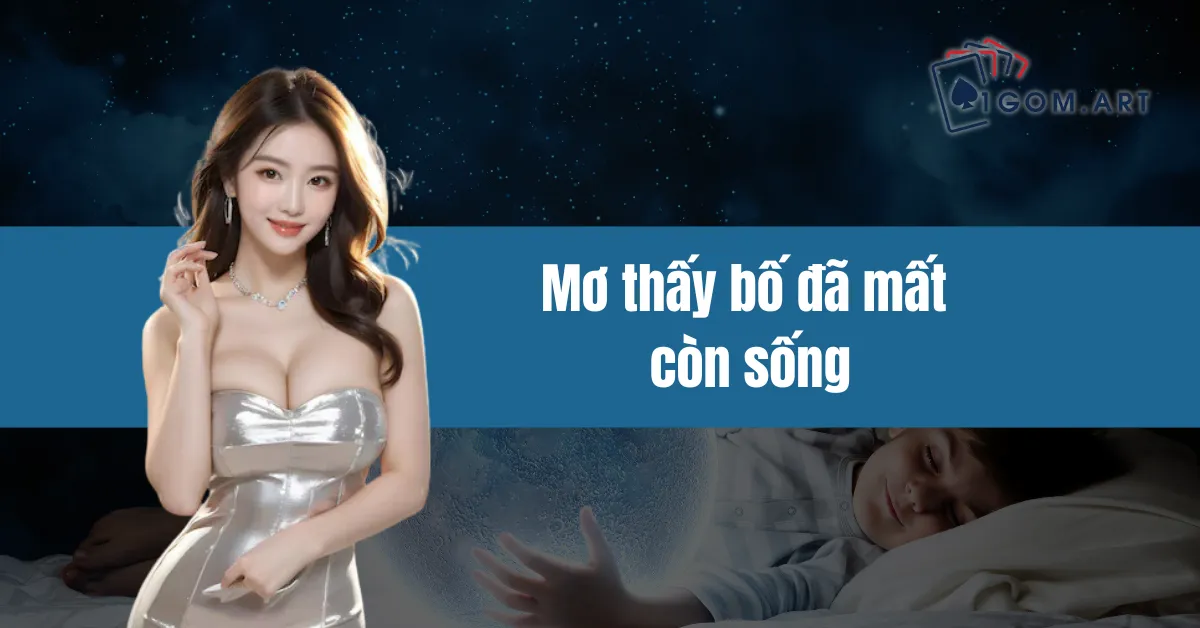 Mơ thấy bố đã mất còn sống