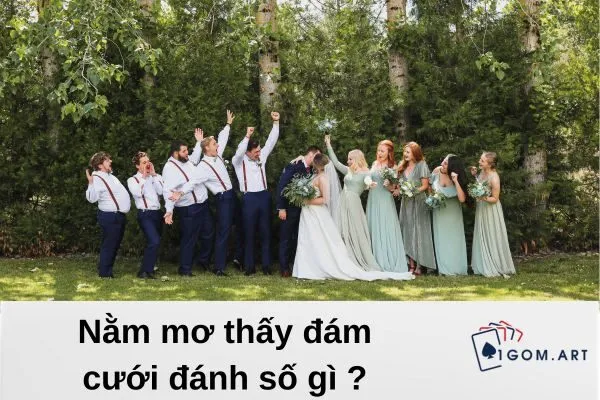 nằm mơ thấy đám cưới đánh số gì